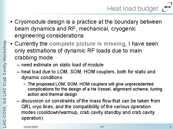 LHC-CC 09, 3 rd LHC Crab Cavity Workshop Heat load budget • Cryomodule design