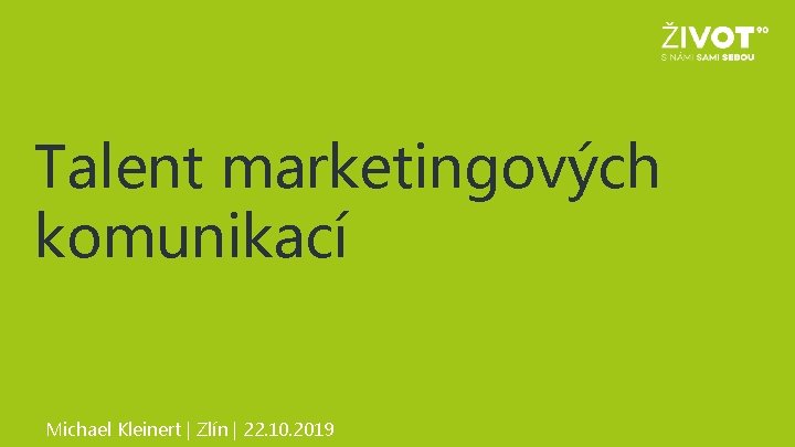 Talent marketingových komunikací Michael Kleinert | Zlín | 22. 10. 2019 