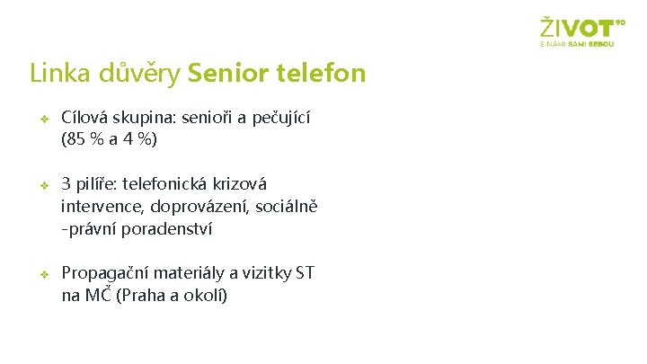 Linka důvěry Senior telefon v v v Cílová skupina: senioři a pečující (85 %