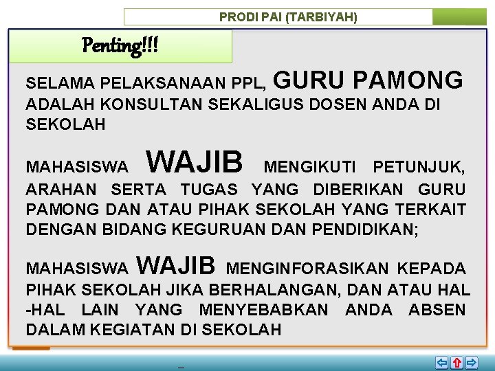 PRODI PAI (TARBIYAH) Penting!!! SELAMA PELAKSANAAN PPL, GURU PAMONG ADALAH KONSULTAN SEKALIGUS DOSEN ANDA