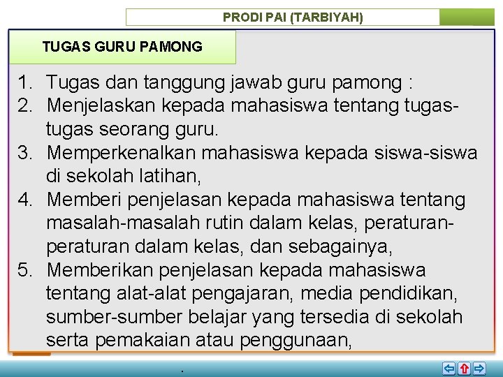 PRODI PAI (TARBIYAH) TUGAS GURU PAMONG 1. Tugas dan tanggung jawab guru pamong :