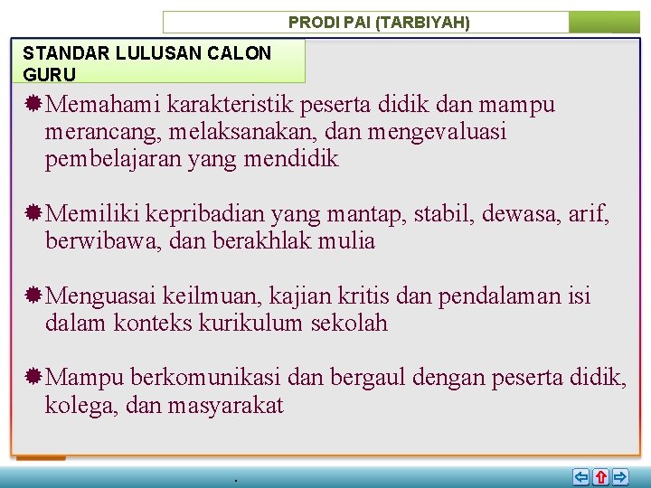 PRODI PAI (TARBIYAH) STANDAR LULUSAN CALON GURU ® Memahami karakteristik peserta didik dan mampu