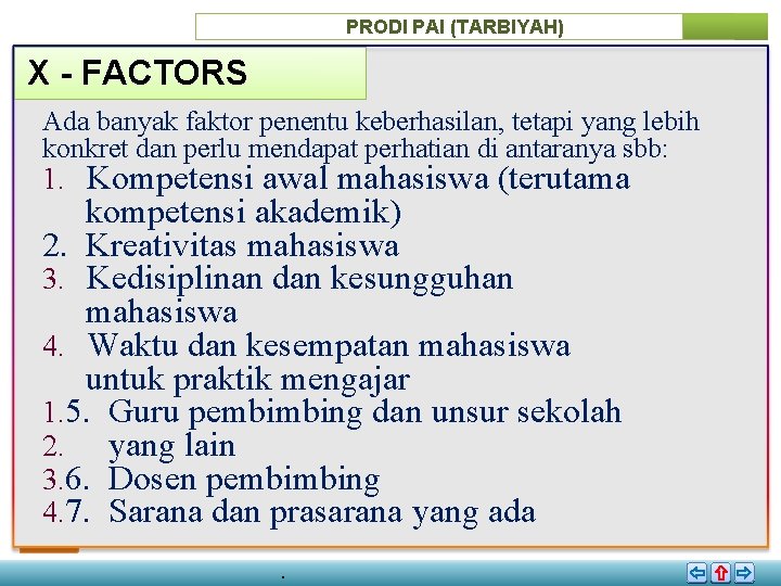 PRODI PAI (TARBIYAH) X - FACTORS Ada banyak faktor penentu keberhasilan, tetapi yang lebih