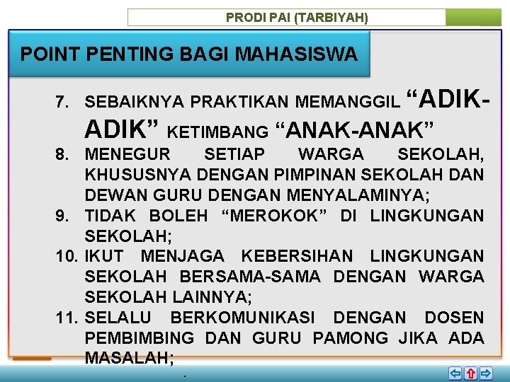 PRODI PAI (TARBIYAH) POINT PENTING BAGI MAHASISWA 7. SEBAIKNYA PRAKTIKAN MEMANGGIL “ADIK- ADIK” KETIMBANG