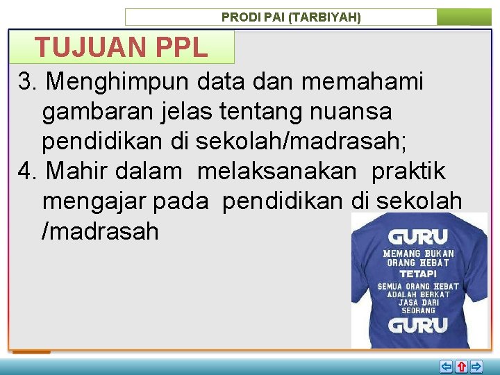 PRODI PAI (TARBIYAH) TUJUAN PPL 3. Menghimpun data dan memahami gambaran jelas tentang nuansa