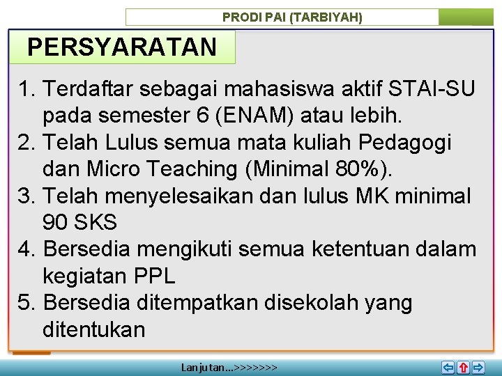 PRODI PAI (TARBIYAH) PERSYARATAN 1. Terdaftar sebagai mahasiswa aktif STAI-SU pada semester 6 (ENAM)