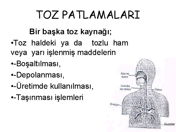 TOZ PATLAMALARI Bir başka toz kaynağı; • Toz haldeki ya da tozlu ham veya