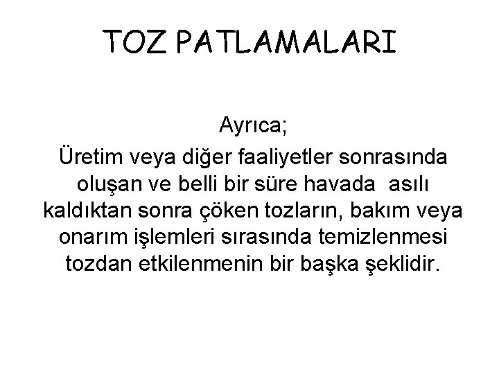 TOZ PATLAMALARI Ayrıca; Üretim veya diğer faaliyetler sonrasında oluşan ve belli bir süre havada