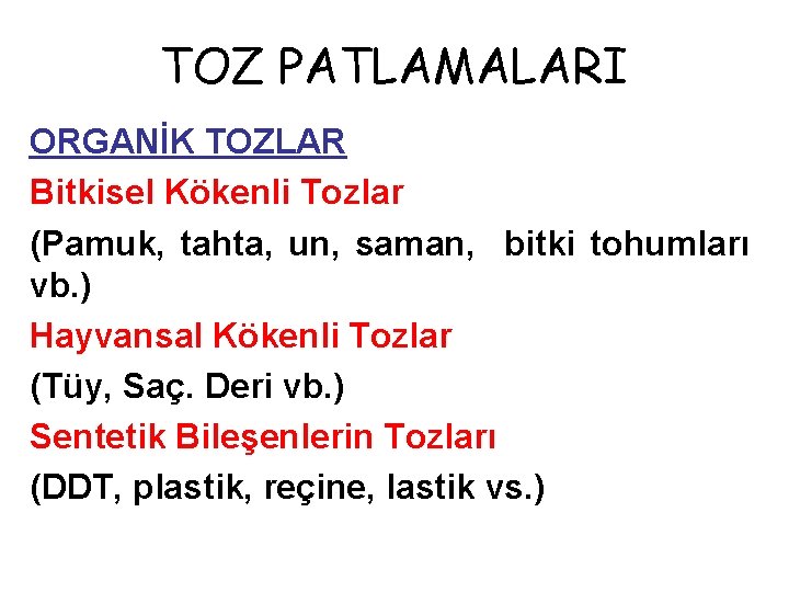 TOZ PATLAMALARI ORGANİK TOZLAR Bitkisel Kökenli Tozlar (Pamuk, tahta, un, saman, bitki tohumları vb.