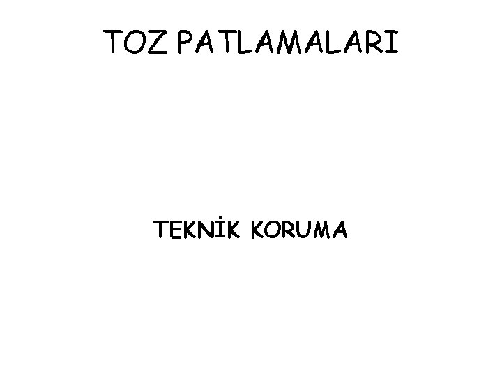 TOZ PATLAMALARI TEKNİK KORUMA 