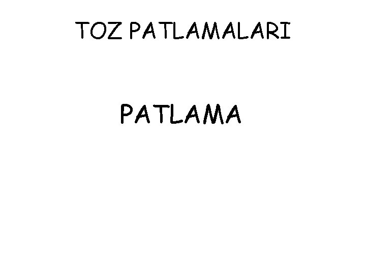 TOZ PATLAMALARI PATLAMA 