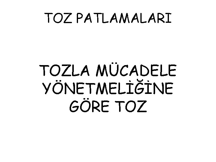 TOZ PATLAMALARI TOZLA MÜCADELE YÖNETMELİĞİNE GÖRE TOZ 