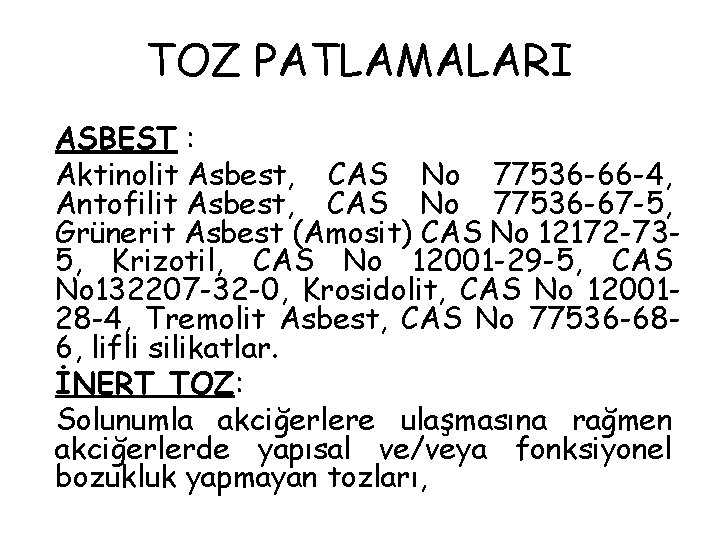 TOZ PATLAMALARI ASBEST : Aktinolit Asbest, CAS No 77536 -66 -4, Antofilit Asbest, CAS