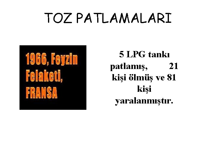 TOZ PATLAMALARI 5 LPG tankı patlamış, 21 kişi ölmüş ve 81 kişi yaralanmıştır. 