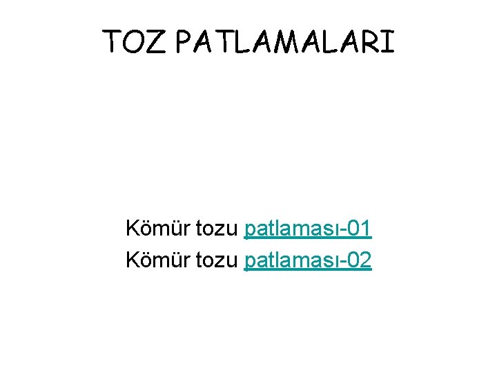 TOZ PATLAMALARI Kömür tozu patlaması-01 Kömür tozu patlaması-02 