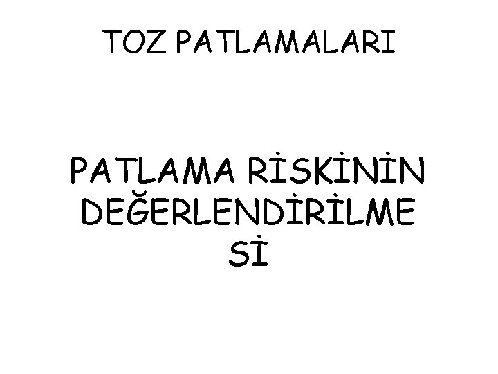 TOZ PATLAMALARI PATLAMA RİSKİNİN DEĞERLENDİRİLME Sİ 