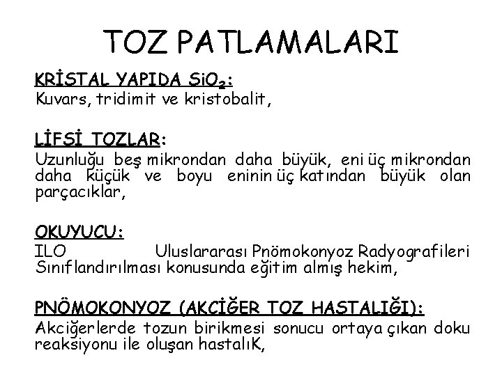 TOZ PATLAMALARI KRİSTAL YAPIDA Si. O 2: Kuvars, tridimit ve kristobalit, LİFSİ TOZLAR: Uzunluğu