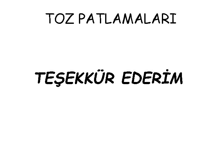 TOZ PATLAMALARI TEŞEKKÜR EDERİM 