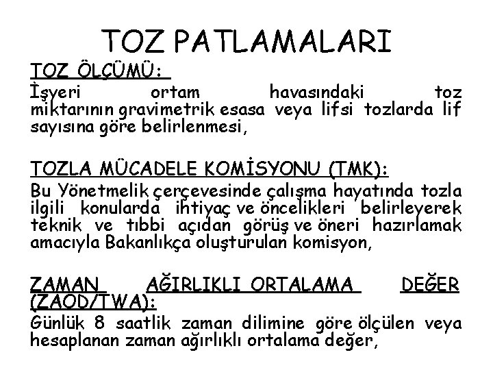 TOZ PATLAMALARI TOZ ÖLÇÜMÜ: İşyeri ortam havasındaki toz miktarının gravimetrik esasa veya lifsi tozlarda