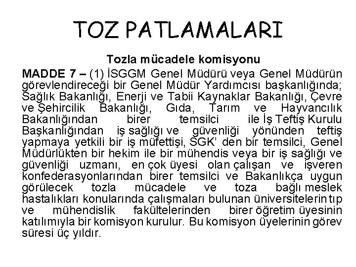 TOZ PATLAMALARI Tozla mücadele komisyonu MADDE 7 – (1) İSGGM Genel Müdürü veya Genel