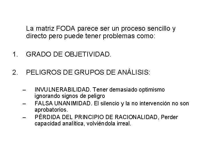 La matriz FODA parece ser un proceso sencillo y directo pero puede tener problemas