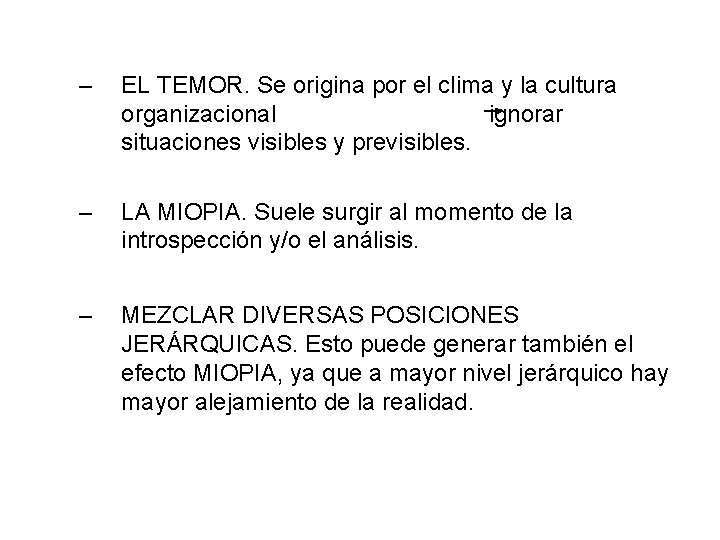 – EL TEMOR. Se origina por el clima y la cultura organizacional ignorar situaciones