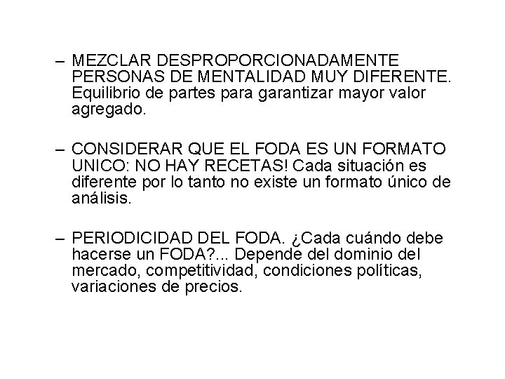 – MEZCLAR DESPROPORCIONADAMENTE PERSONAS DE MENTALIDAD MUY DIFERENTE. Equilibrio de partes para garantizar mayor