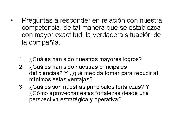  • Preguntas a responder en relación con nuestra competencia, de tal manera que