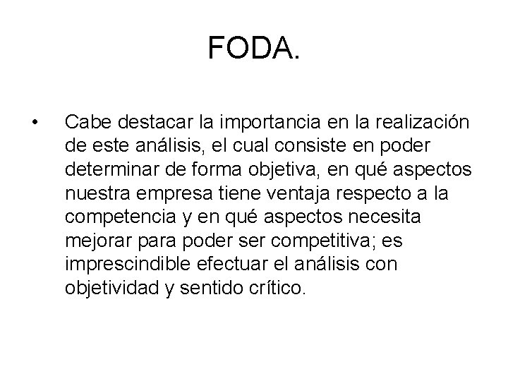 FODA. • Cabe destacar la importancia en la realización de este análisis, el cual