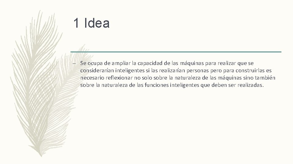 1 Idea – Se ocupa de ampliar la capacidad de las máquinas para realizar