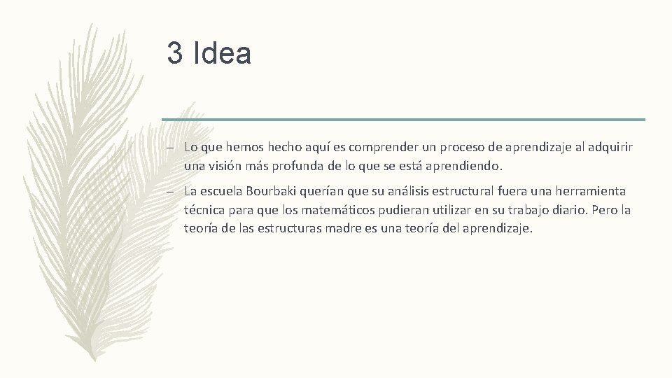 3 Idea – Lo que hemos hecho aquí es comprender un proceso de aprendizaje