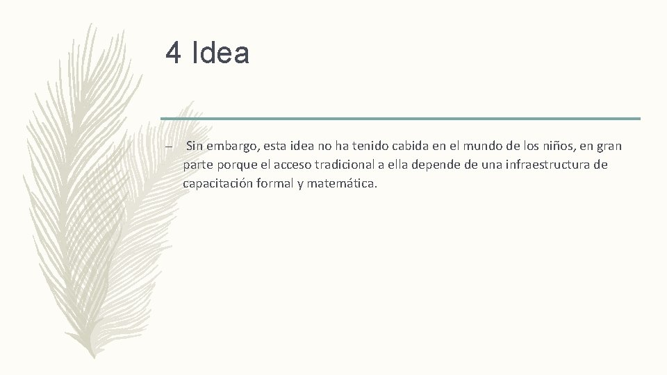 4 Idea – Sin embargo, esta idea no ha tenido cabida en el mundo
