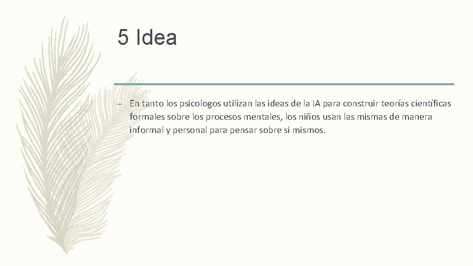 5 Idea – En tanto los psicologos utilizan las ideas de la IA para
