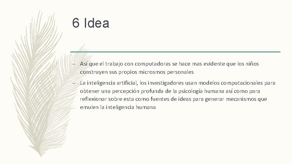6 Idea – Así que el trabajo con computadoras se hace mas evidente que