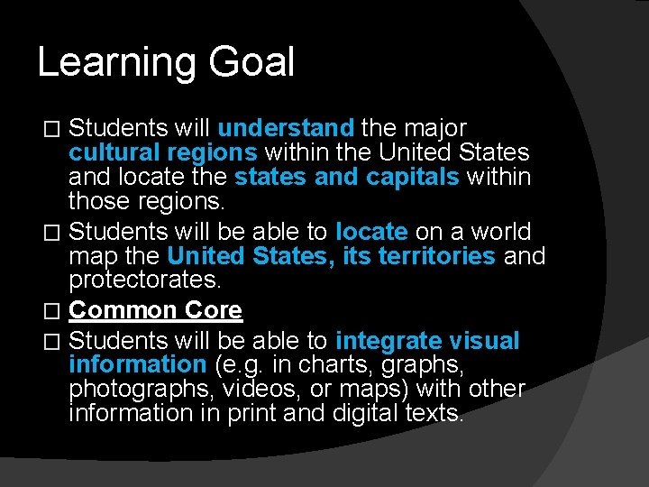 Learning Goal Students will understand the major cultural regions within the United States and Learning Goal Students will understand the major cultural regions within the United States and