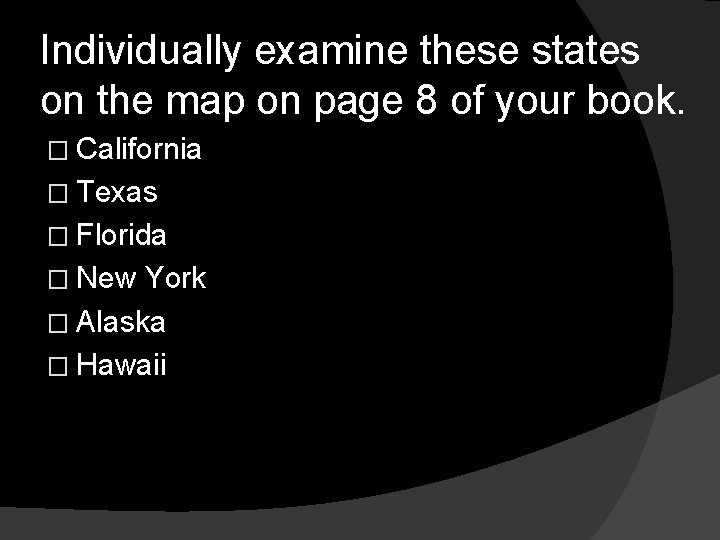 Individually examine these states on the map on page 8 of your book. � Individually examine these states on the map on page 8 of your book. �