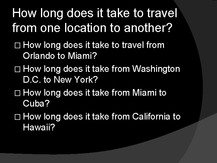 How long does it take to travel from one location to another? � How How long does it take to travel from one location to another? � How