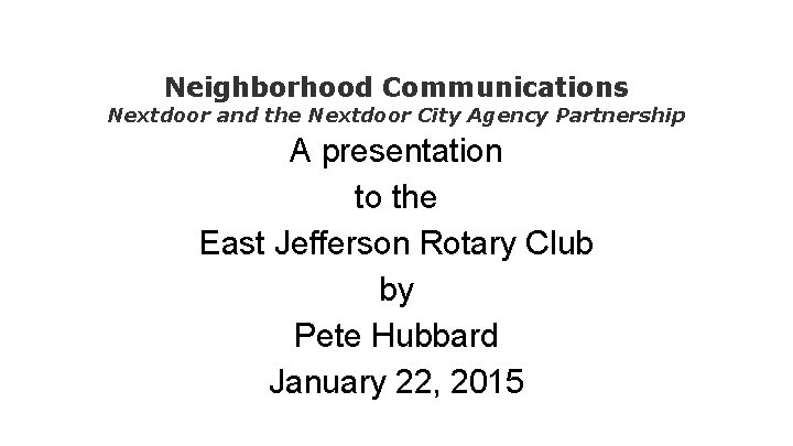 Neighborhood Communications Nextdoor and the Nextdoor City Agency Partnership A presentation to the East
