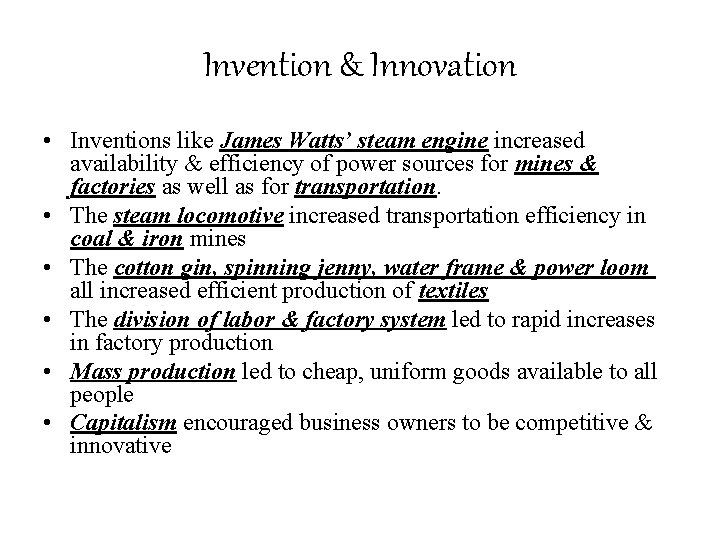 Invention & Innovation • Inventions like James Watts’ steam engine increased availability & efficiency