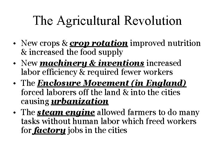 The Agricultural Revolution • New crops & crop rotation improved nutrition & increased the