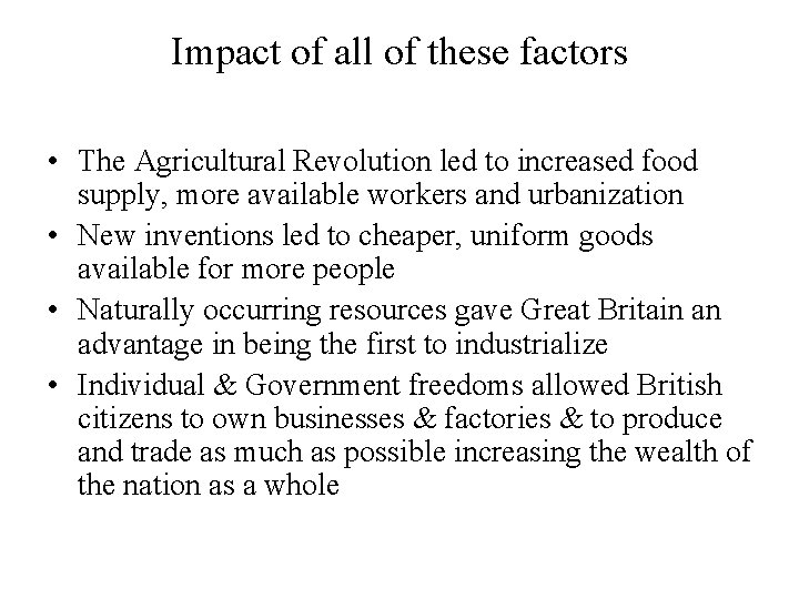 Impact of all of these factors • The Agricultural Revolution led to increased food
