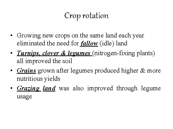 Crop rotation • Growing new crops on the same land each year eliminated the