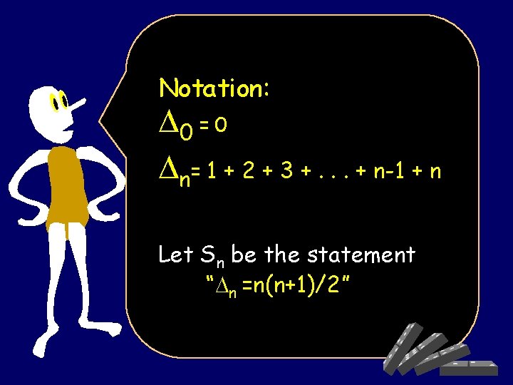 Notation: 0 = 0 n= 1 + 2 + 3 +. . . +