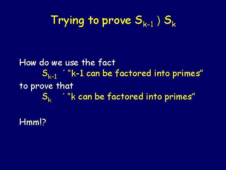 Trying to prove Sk-1 ) Sk How do we use the fact Sk-1 ´