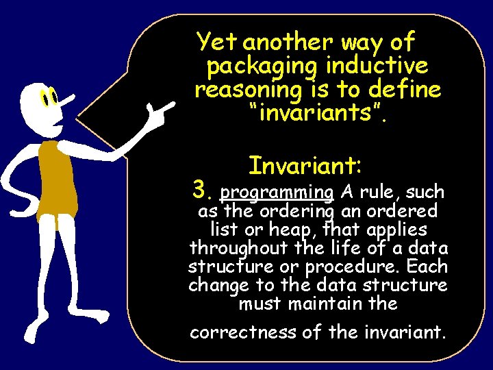 Yet another way of packaging inductive reasoning is to define “invariants”. Invariant: 3. programming