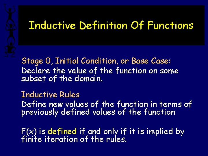 Inductive Definition Of Functions Stage 0, Initial Condition, or Base Case: Declare the value