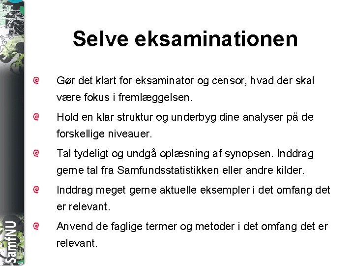 SAMFNU Selve eksaminationen Gør det klart for eksaminator og censor, hvad der skal være