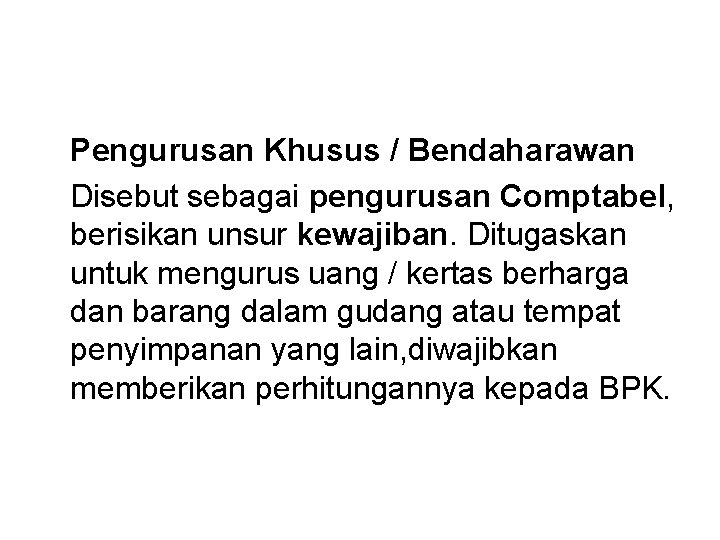 Pengurusan Khusus / Bendaharawan Disebut sebagai pengurusan Comptabel, berisikan unsur kewajiban. Ditugaskan untuk mengurus