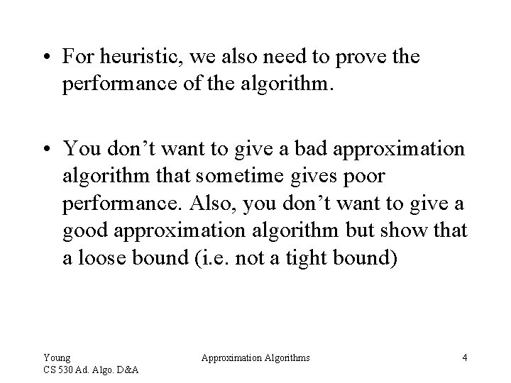  • For heuristic, we also need to prove the performance of the algorithm.