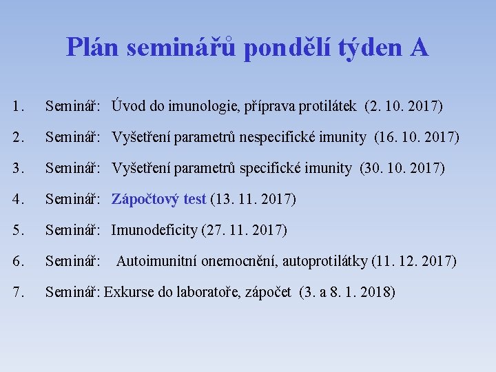 Plán seminářů pondělí týden A 1. Seminář: Úvod do imunologie, příprava protilátek (2. 10.